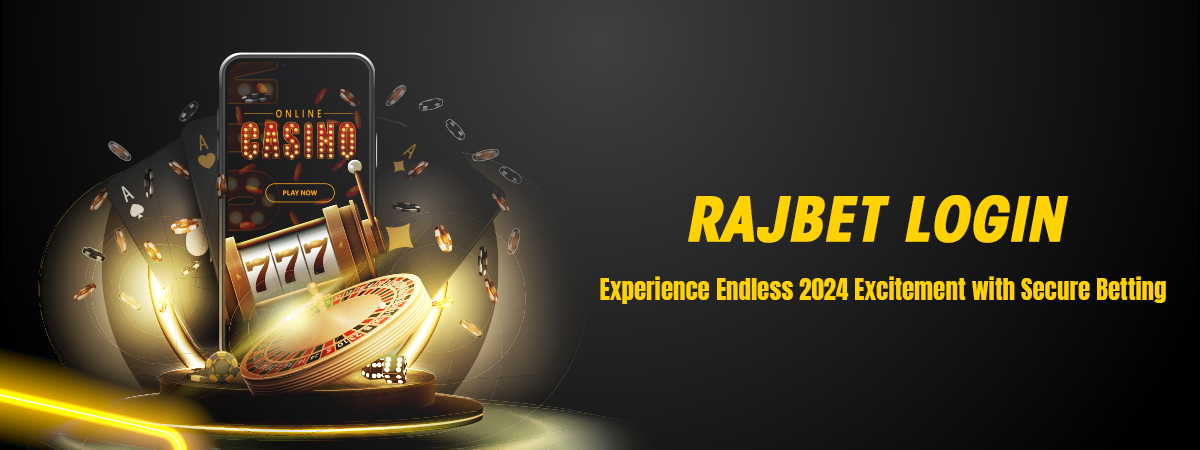 RajBet Login | Experience Endless 2024 Excitement with Secure Betting